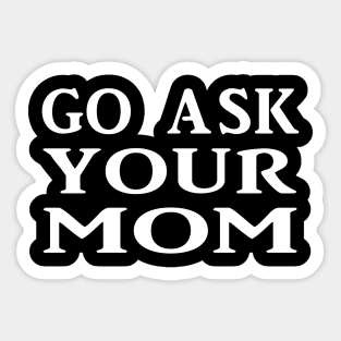 Ask your mum Sticker